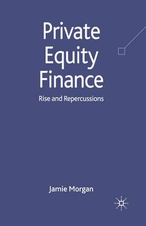 Private Equity Finance: Rise and Repercussions de J. Morgan