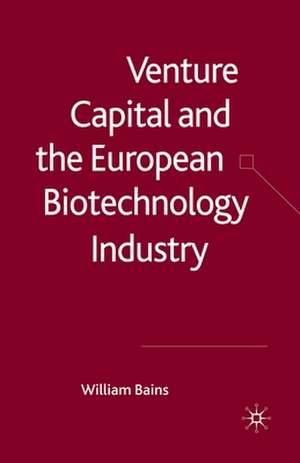 Venture Capital and the European Biotechnology Industry de W. Bains