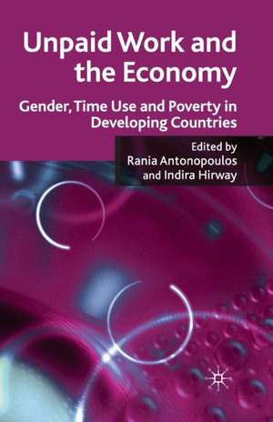 Unpaid Work and the Economy: Gender, Time Use and Poverty in Developing Countries de R. Antonopoulos