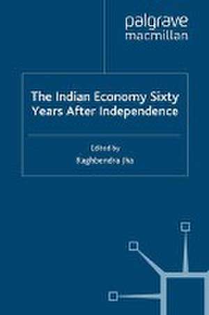 The Indian Economy Sixty Years after Independence de R. Jha