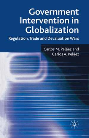 Government Intervention in Globalization: Regulation, Trade and Devaluation Wars de C. Peláez