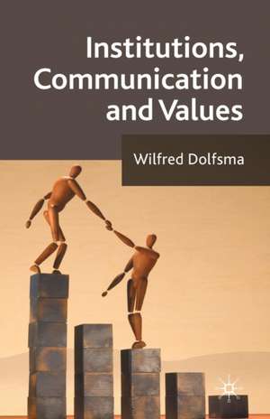 Institutions, Communication and Values de W. Dolfsma