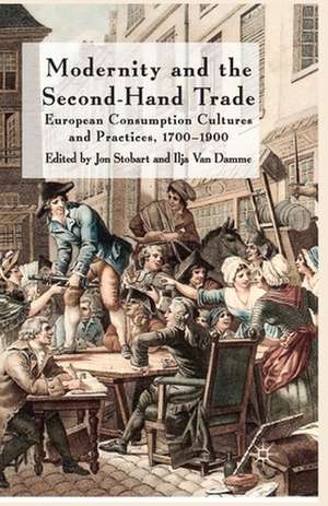 Modernity and the Second-Hand Trade: European Consumption Cultures and Practices, 1700-1900 de J. Stobart