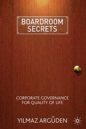 Boardroom Secrets: Corporate Governance for Quality of Life de Y. Argüden