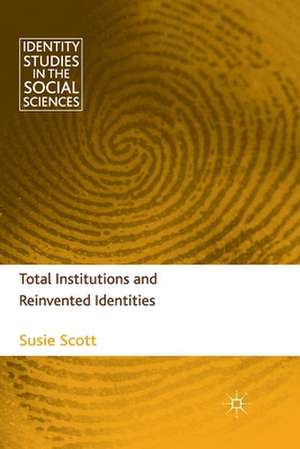 Total Institutions and Reinvented Identities de S. Scott