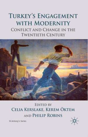 Turkey’s Engagement with Modernity: Conflict and Change in the Twentieth Century de C. Kerslake