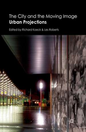 The City and the Moving Image: Urban Projections de R. Koeck