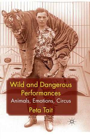 Wild and Dangerous Performances: Animals, Emotions, Circus de P. Tait