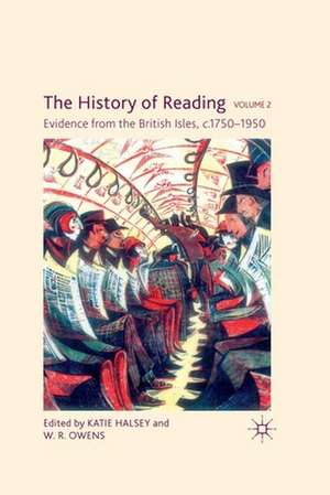 The History of Reading, Volume 2: Evidence from the British Isles, c.1750-1950 de K. Halsey