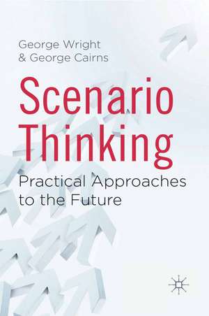 Scenario Thinking: Practical Approaches to the Future de G. Wright