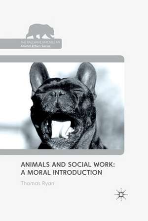 Animals and Social Work: A Moral Introduction de T. Ryan