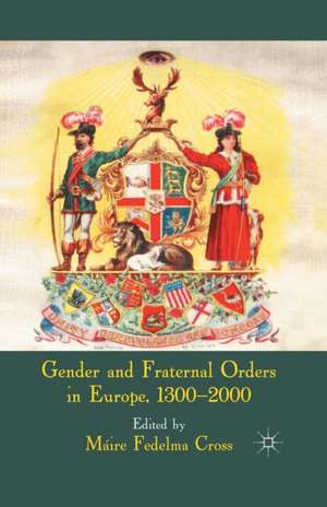 Gender and Fraternal Orders in Europe, 1300–2000 de Máire Fedelma Cross