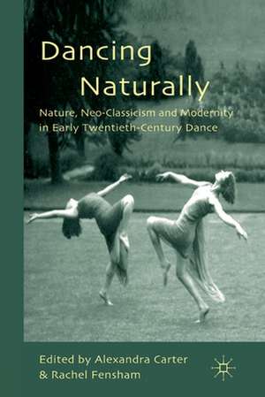 Dancing Naturally: Nature, Neo-Classicism and Modernity in Early Twentieth-Century Dance de A. Carter