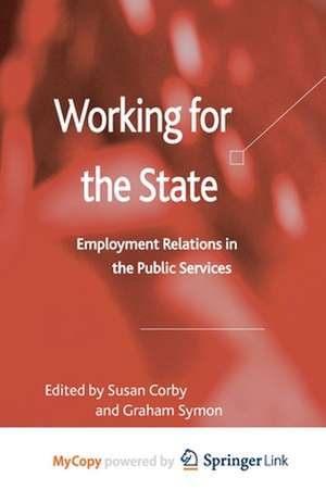 Working for the State: Employment Relations in the Public Services de S. Corby