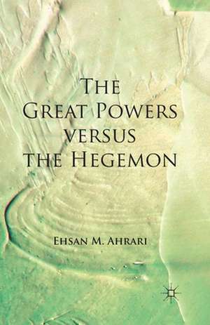 The Great Powers versus the Hegemon de E. Ahrari