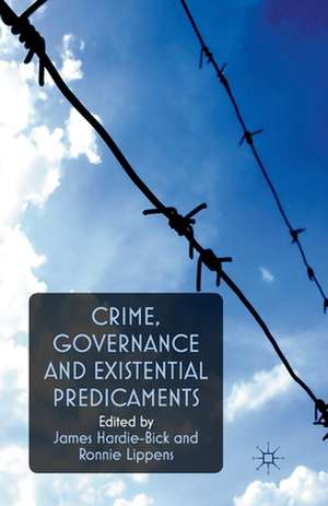 Crime, Governance and Existential Predicaments de James Hardie-Bick