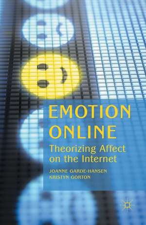 Emotion Online: Theorizing Affect on the Internet de J. Garde-Hansen