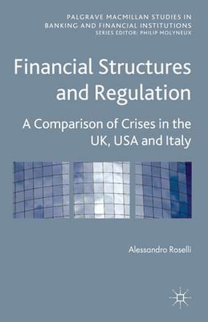 Financial Structures and Regulation: A Comparison of Crises in the UK, USA and Italy de A. Roselli