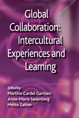 Global Collaboration: Intercultural Experiences and Learning de Martine Cardel Gertsen