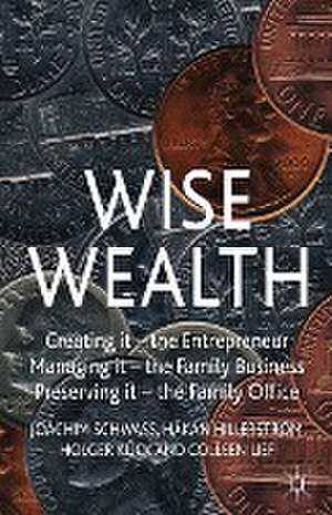 Wise Wealth: Creating It, Managing It, Preserving It de J. Schwass