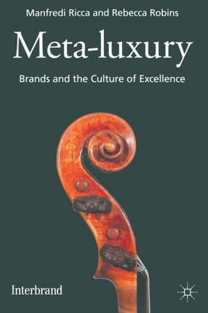 Meta-Luxury: Brands and the Culture of Excellence de M. Ricca