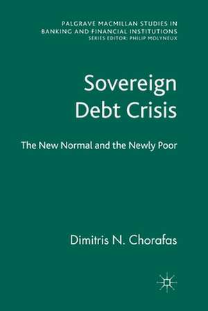 Sovereign Debt Crisis: The New Normal and the Newly Poor de D. Chorafas