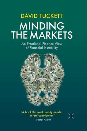 Minding the Markets: An Emotional Finance View of Financial Instability de D. Tuckett