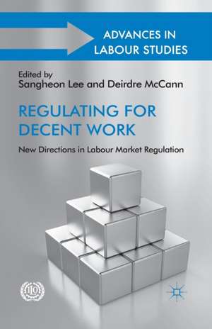 Regulating for Decent Work: New Directions in Labour Market Regulation de S. Lee