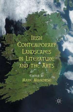 Irish Contemporary Landscapes in Literature and the Arts de M. Mianowski