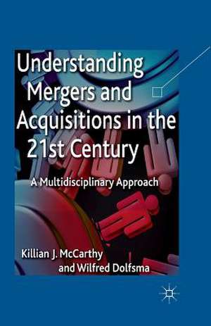 Understanding Mergers and Acquisitions in the 21st Century: A Multidisciplinary Approach de K. McCarthy