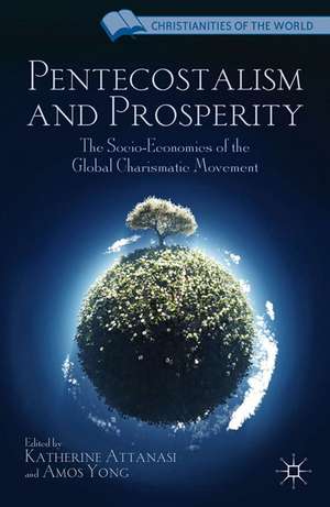 Pentecostalism and Prosperity: The Socio-Economics of the Global Charismatic Movement de K. Attanasi