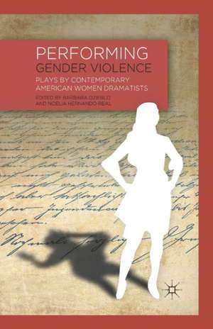 Performing Gender Violence: Plays by Contemporary American Women Dramatists de B. Ozieblo
