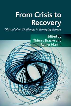 From Crisis to Recovery: Old and New Challenges in Emerging Europe de T. Bracke