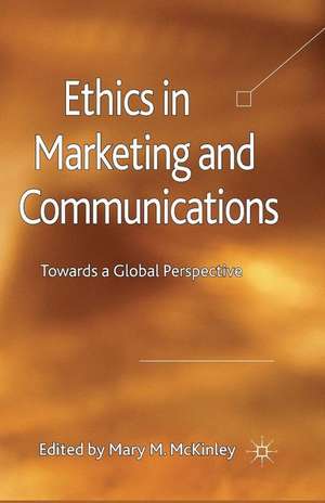 Ethics in Marketing and Communications: Towards a Global Perspective de M. McKinley