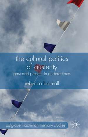 The Cultural Politics of Austerity: Past and Present in Austere Times de R. Bramall