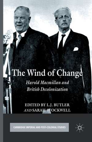 The Wind of Change: Harold Macmillan and British Decolonization de L. Butler