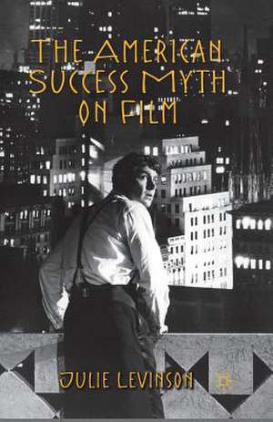 The American Success Myth on Film de J. Levinson