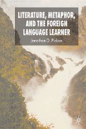 Literature, Metaphor and the Foreign Language Learner de Jonathan Picken