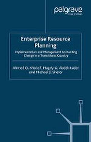 Enterprise Resource Planning: Implementation and Management Accounting Change in a Transitional Country de A. Kholeif