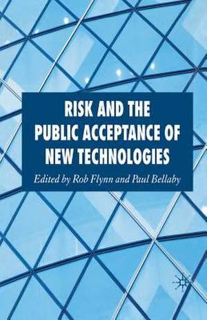 Risk and the Public Acceptance of New Technologies de Rob Flynn