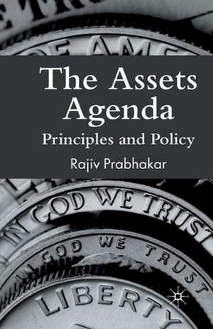 The Assets Agenda: Principles and Policy de Rajiv Prabhakar