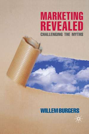 Marketing Revealed: Challenging the Myths de W. Burgers