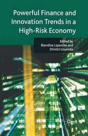 Powerful Finance and Innovation Trends in a High-Risk Economy de B. Laperche