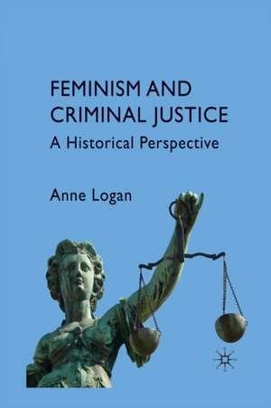 Feminism and Criminal Justice: A Historical Perspective de Anne Logan