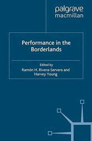 Performance in the Borderlands de R. Rivera-Servera