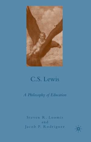 C.S. Lewis: A Philosophy of Education de S. Loomis