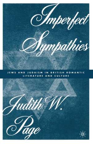 Imperfect Sympathies: Jews and Judaism in British Romantic Literature and Culture de J. Page