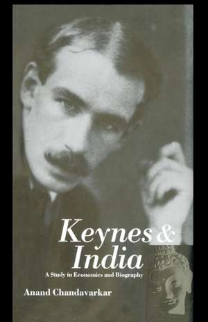 Keynes and India: A Study in Economics and Biography de A. Chandavarkar