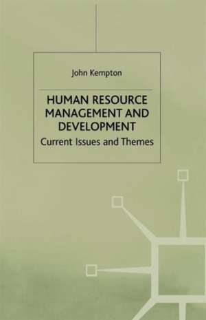 Human Resource Management and Development: Current Issues and Themes de J. Kempton
