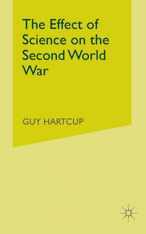 The Effect of Science on the Second World War de G. Hartcup